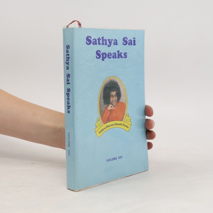 Sathya Dharma Shanthi Prema Sathya Sai Speaks (volume XIV)