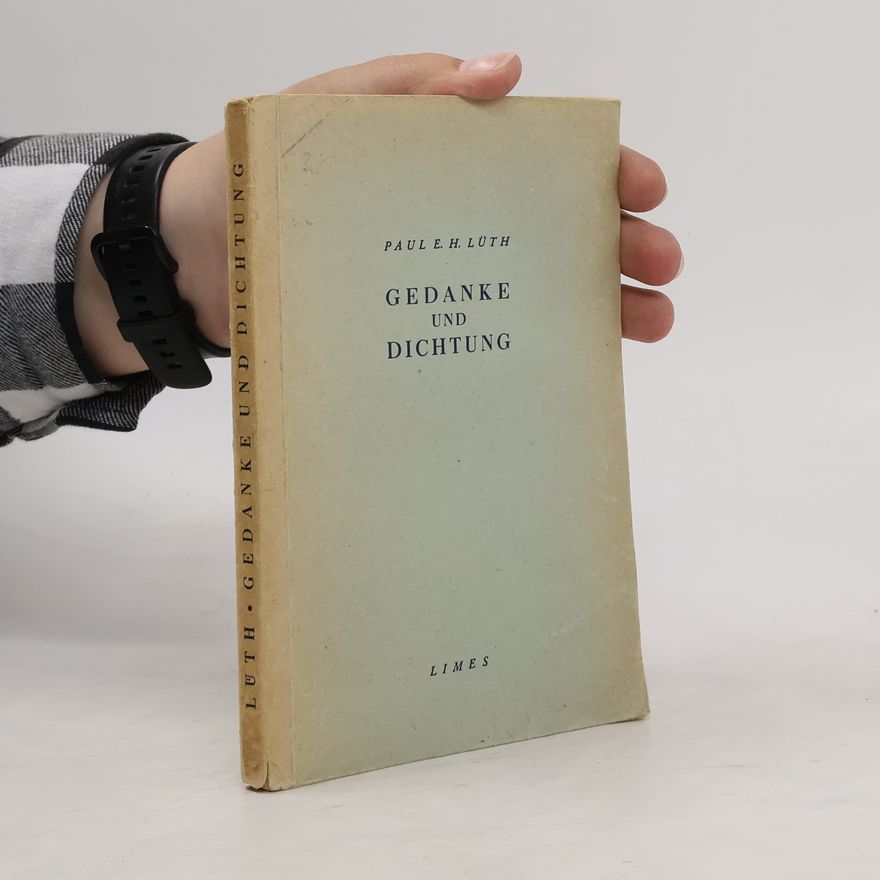 Paul Egon Heinrich Lüth Gedanke und Dichtung