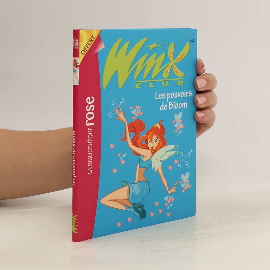 Various authors Winx Club. Les pouvoirs de Bloom