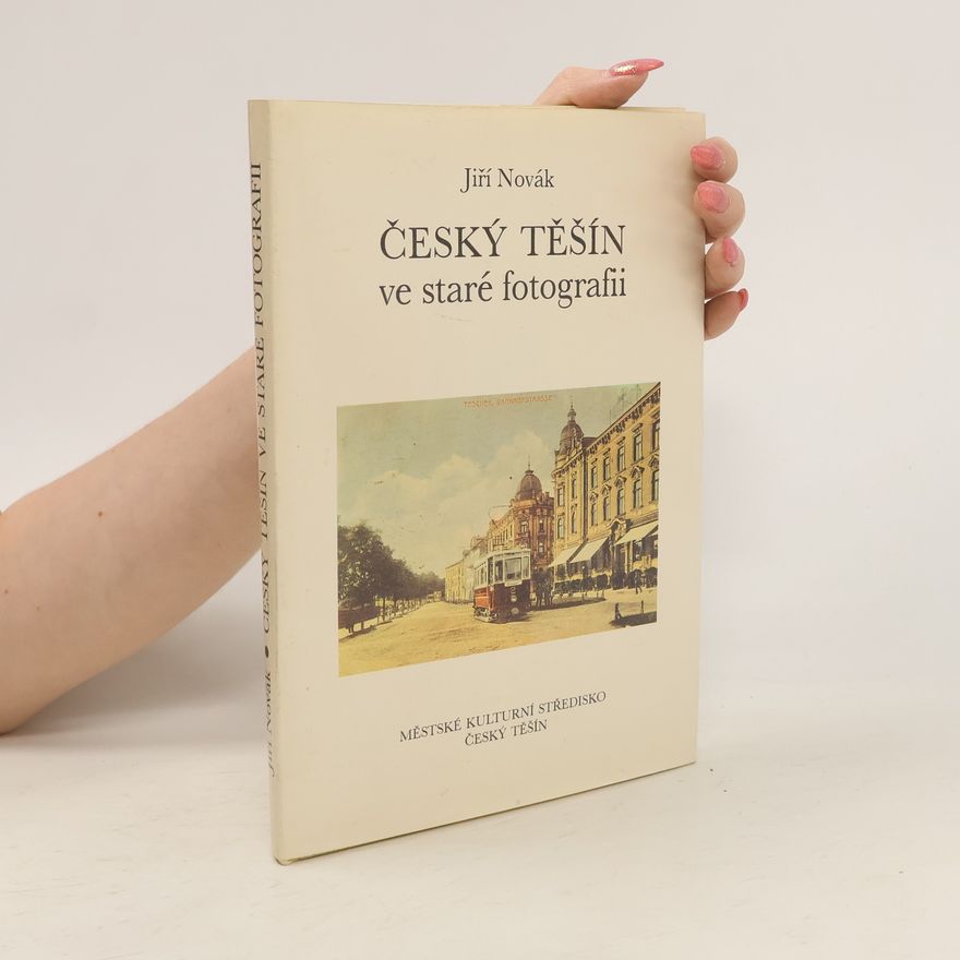 Jiří Novák Český Těšín ve staré fotografii
