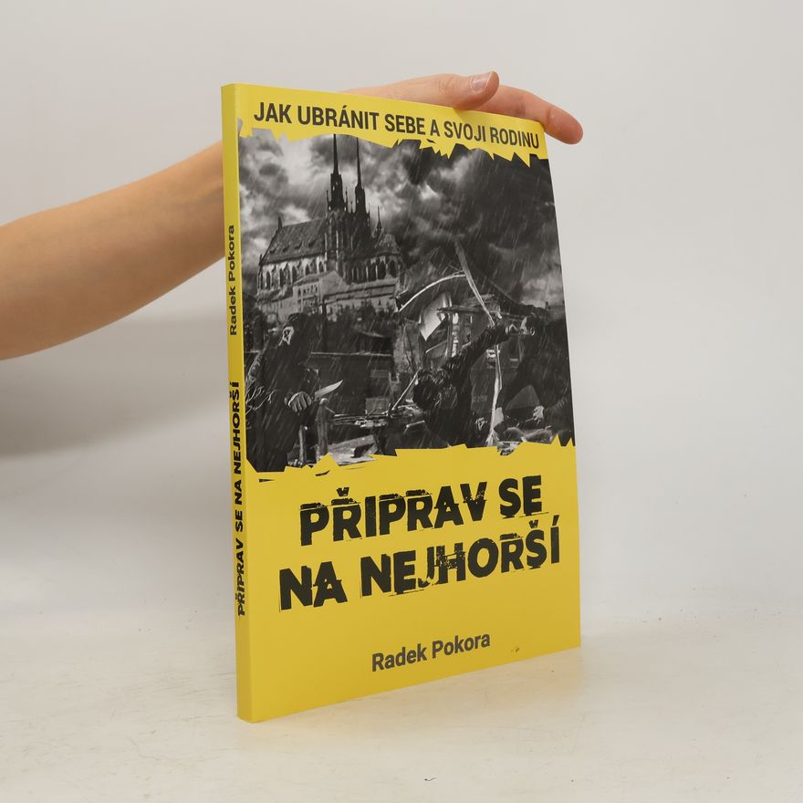 Radek Pokora Připrav se na nejhorší. Jak ubránit sebe a svoji rodinu
