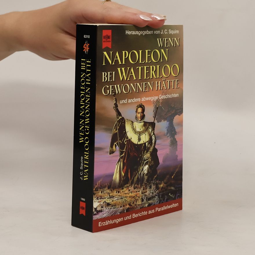 J. C. Squire Wenn Napoleon bei Waterloo gewonnen hätte