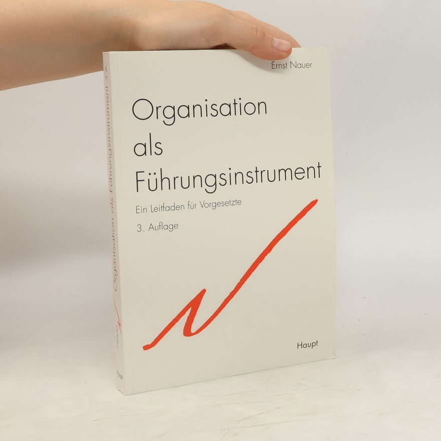 Ernst Nauer Organisation als Führungsinstrument