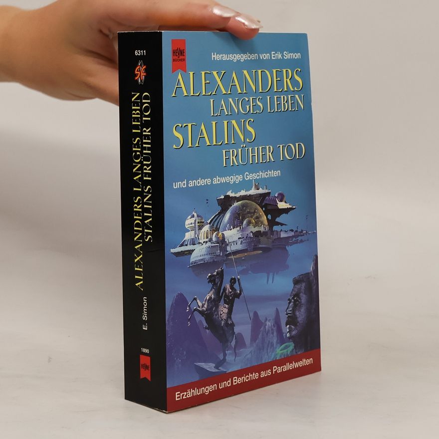 Erik Simon Alexanders langes Leben, Stalins früher Tod - und andere abwegige Geschichten