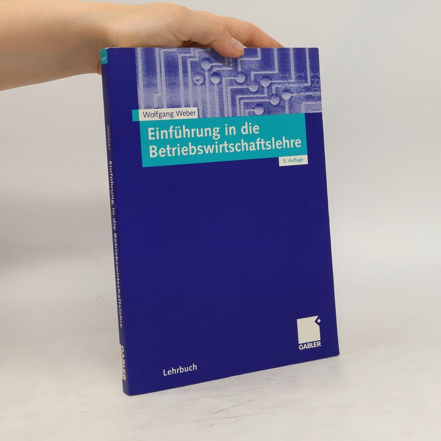 Wolfgang Weber Einführung in die Betriebswirtschaftslehre