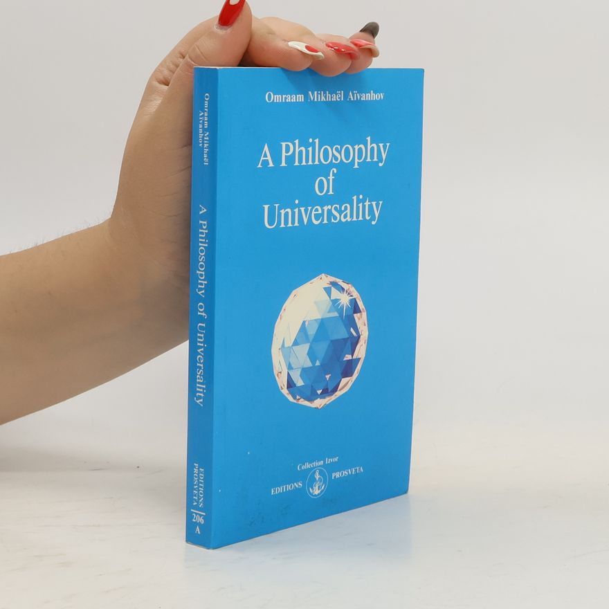 Omraam Mikhaël Aivanhov A Philosophy of Universality
