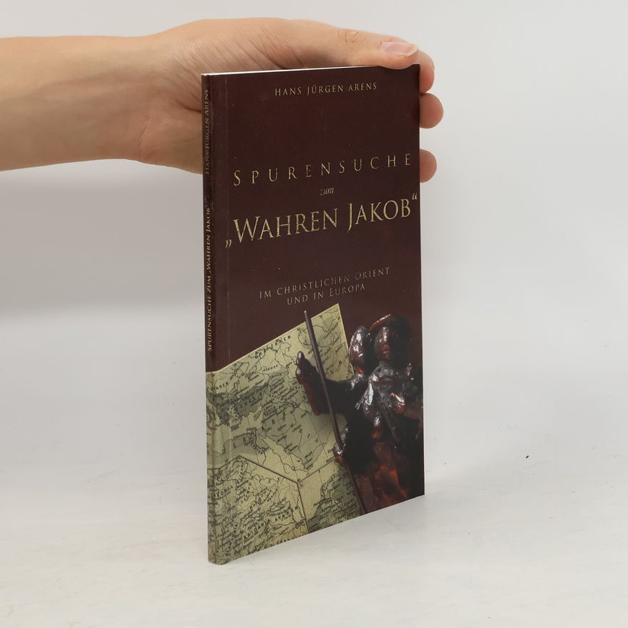 Hans Jürgen Arens Spurensuche zum "Wahren Jakob"