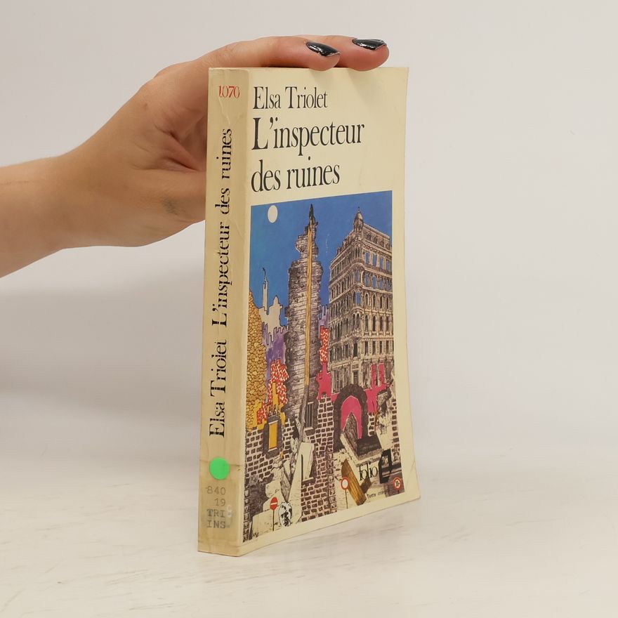Elsa Triolet L'inspecteur des ruines