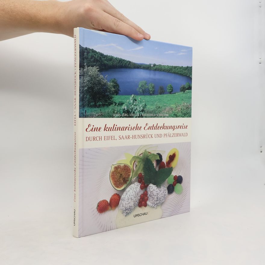 Hans-Jörg Vogler Eine kulinarische Entdeckungsreise durch Eifel, Saar-Hunsrück und Pfälzerwald