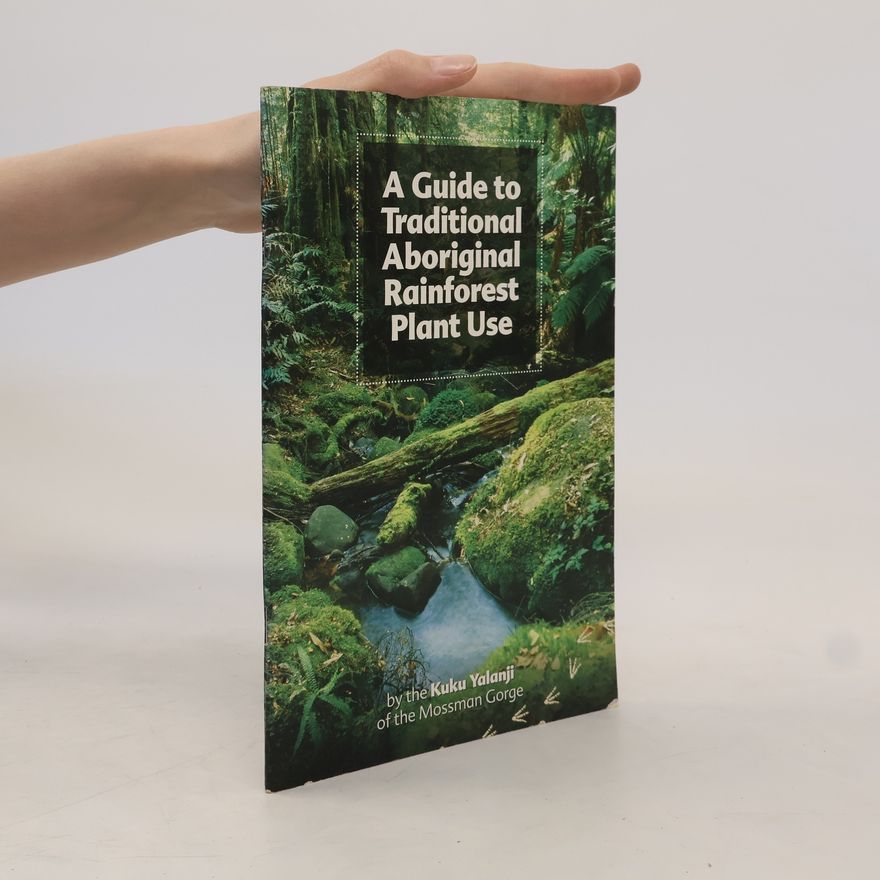 Kolektiv autorů A Guide to Traditional Aboriginal Rainforest Plant Use
