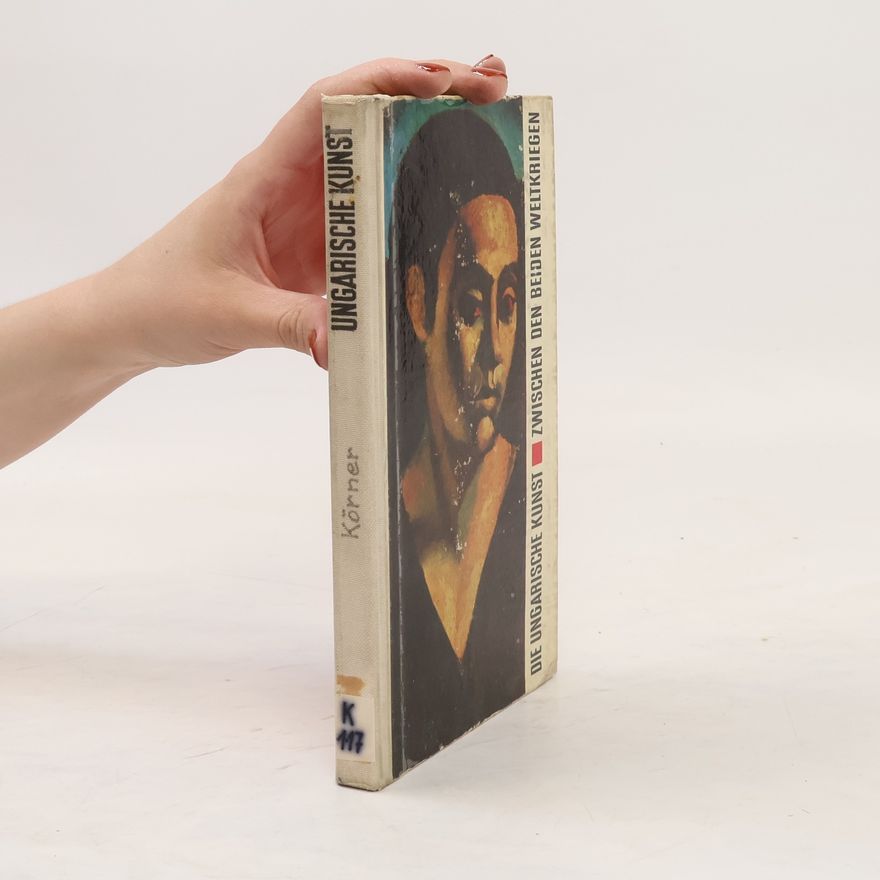 Éva Körner Die ungarische Kunst zwischen den beiden Weltkriegen