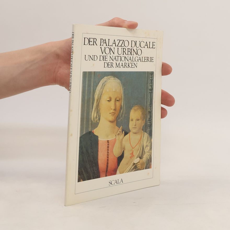 Autorenkollektiv Der Palazzo Ducale von Urbino und die Nationalgalerie der Marken