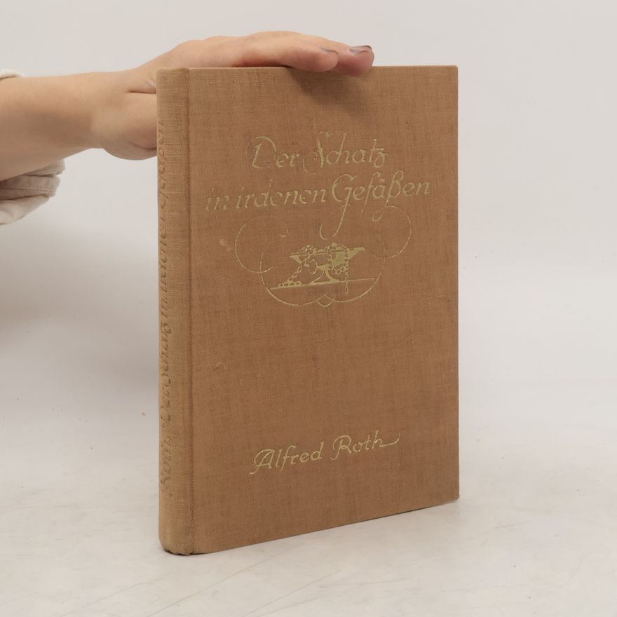 Alfred Roth Der Schatz in irdenen Gefäßen