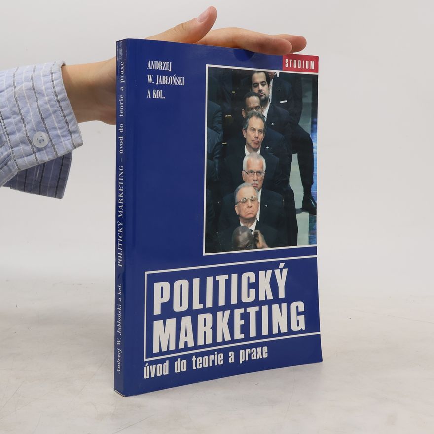 Andrzej Jabłoński Politický marketing. Úvod do teorie a praxe