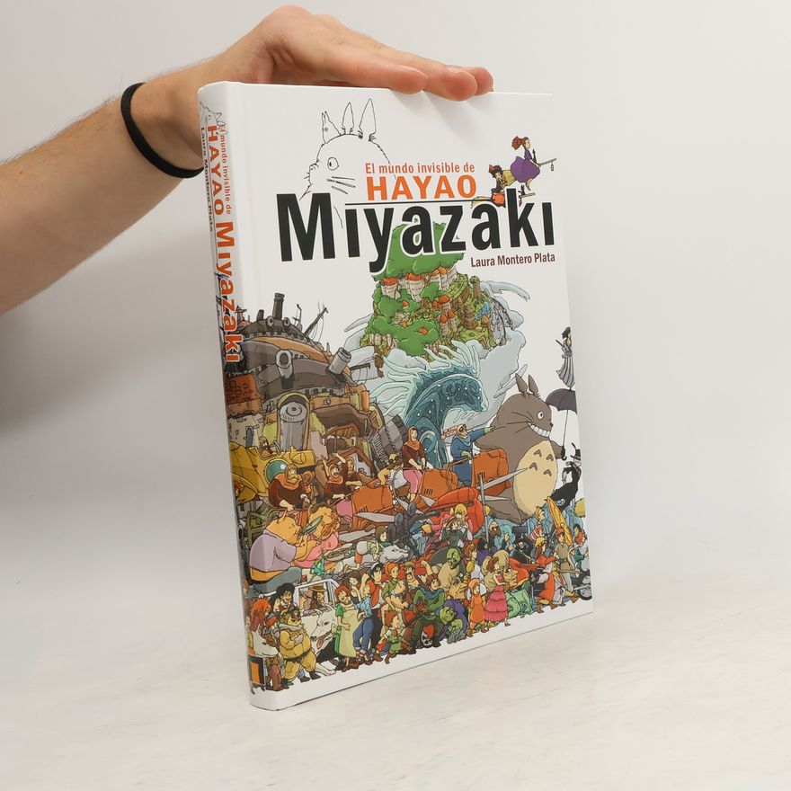 Laura Montero Plata El mundo invisible de Hayao Miyazaki