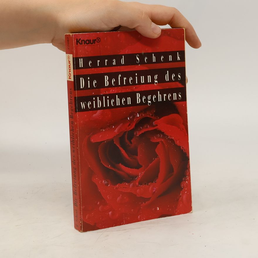Herrad Schenk Die Befreiung des weiblichen Begehrens
