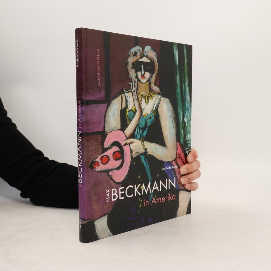 Anabelle Kienle Poňka Max Beckmann in Amerika
