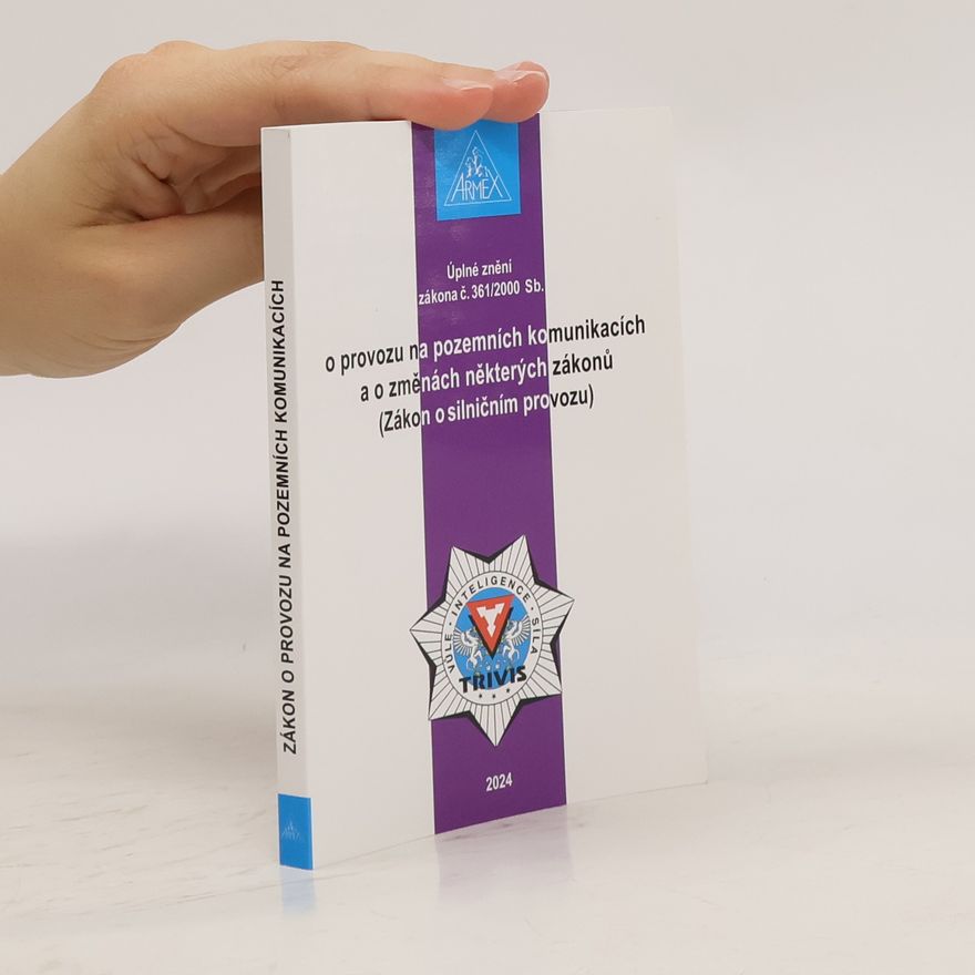 Armex Publishing Zákon o provozu na pozemních komunikacích (Zákon o silničním provozu) č. 361/2000 Sb.