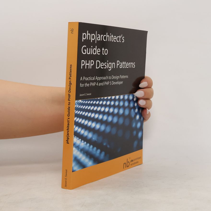 Jason E. Sweat PHP Architect's Guide to PHP Design Patterns