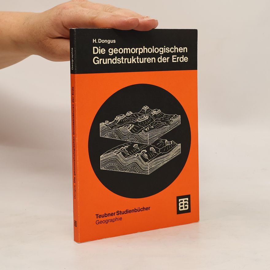 Hansjörg Dongus Die geomorphologischen Grundstrukturen der Erde