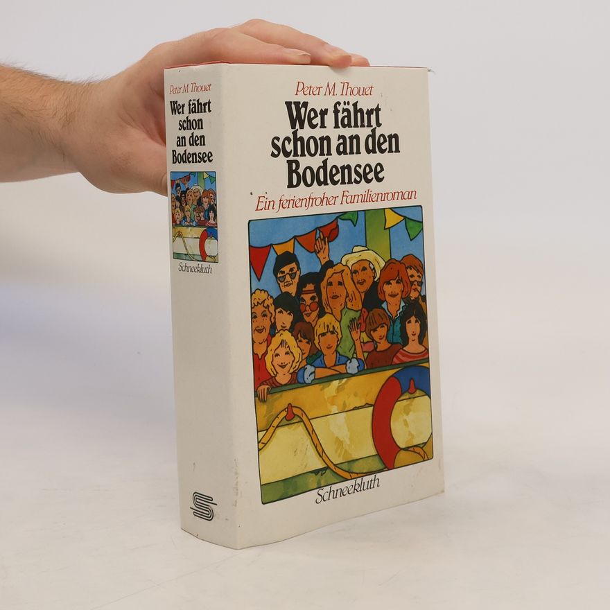 Peter M. Thouet Wer fährt schon an den Bodensee