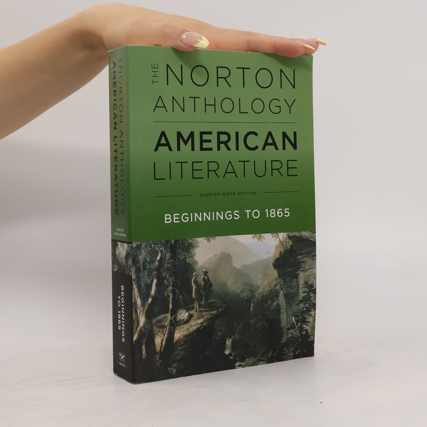 Robert S. Robert Steven Levine The Norton anthology of American literature. Volume 1, Beginnings to 1865