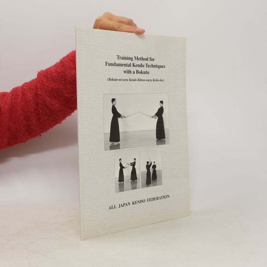 Various authors Training Method for Fundamental Kendo Techniques with a Bokuto