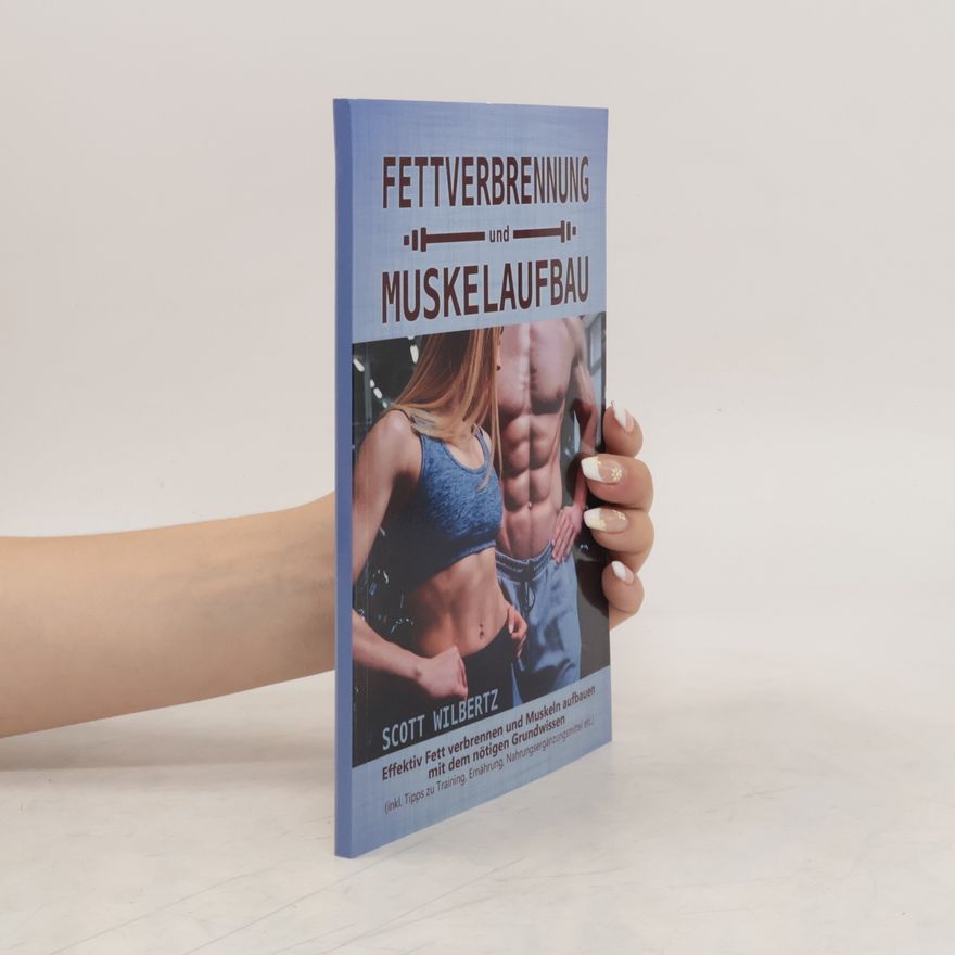 Scott Wilbertz Fettverbrennung und Muskelaufbau