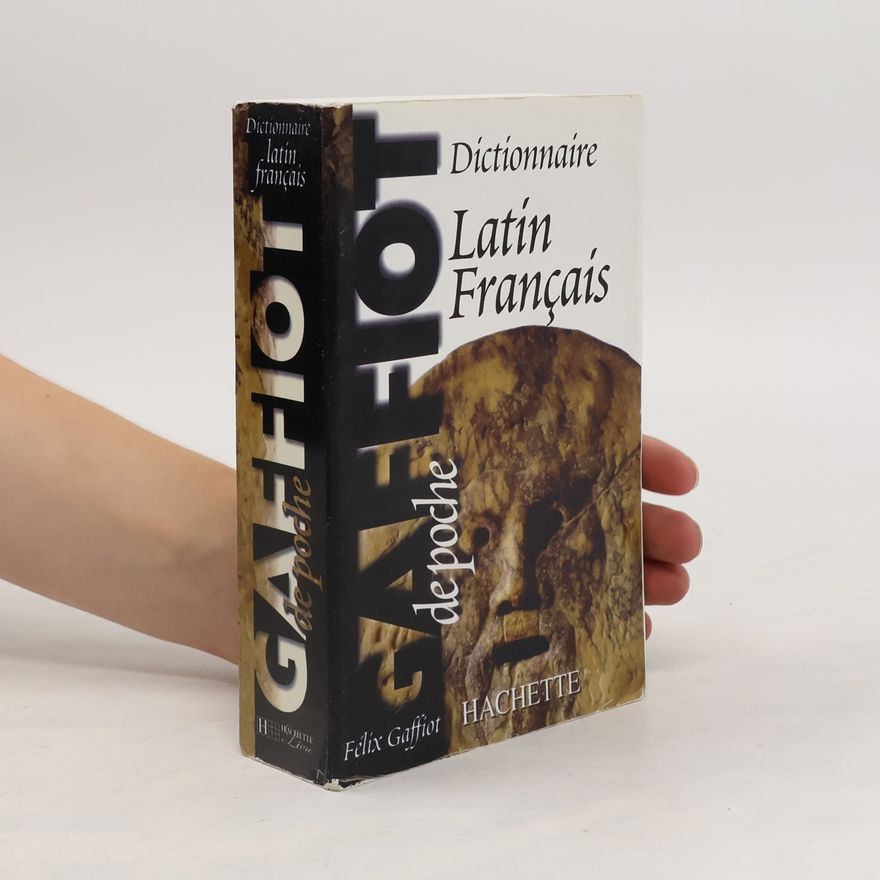 Félix Gaffiot Dictionnaire latin-français