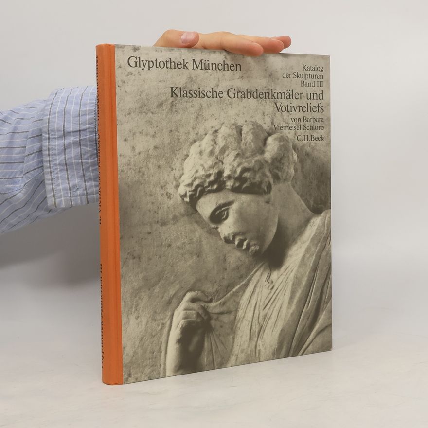 Barbara Vierneisel-Schlörb Klassische Grabdenkmäler und Votivreliefs