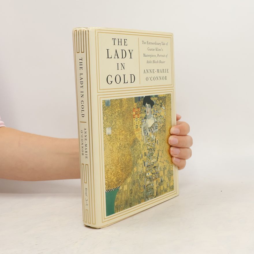 Anne-Marie O'Connor The Lady in Gold