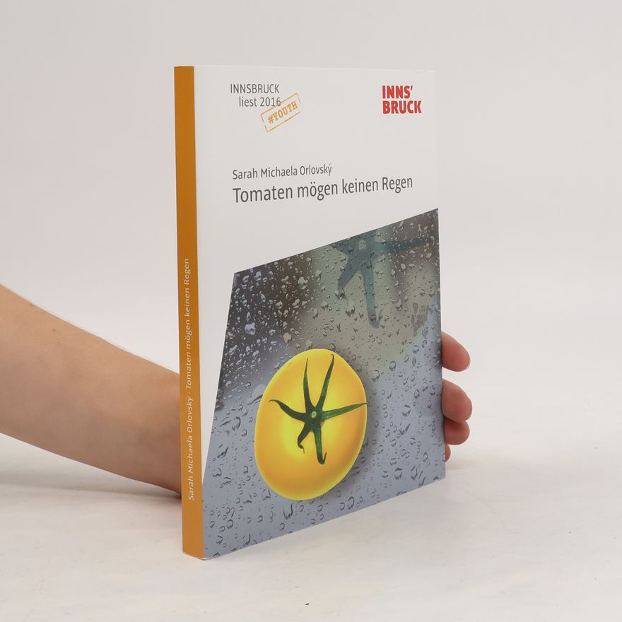 Sarah Michaela Orlovský Tomaten mögen keinen Regen