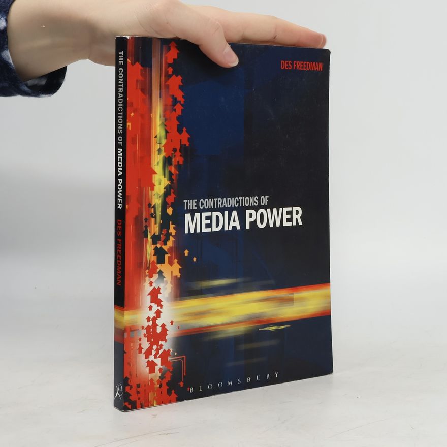 Des Freedman The Contradictions of Media Power