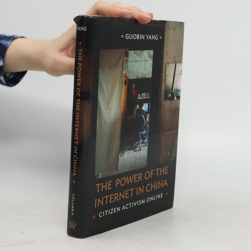 Guobin Yang The Power of the Internet in China. Citizen Activism Online