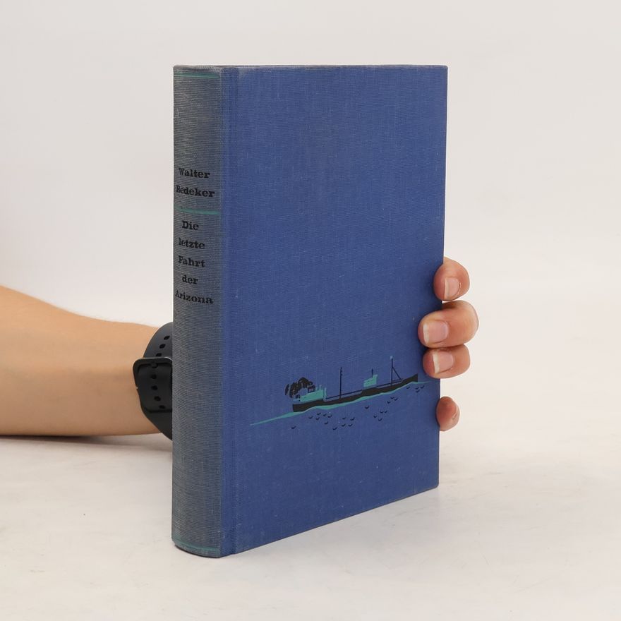 Walter Redeker Die letzte Fahrt der Arizona