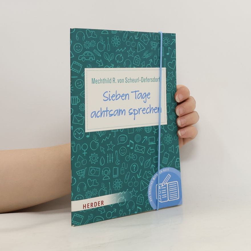 Mechthild R. von Scheurl Defersdorf Sieben Tage achtsam sprechen