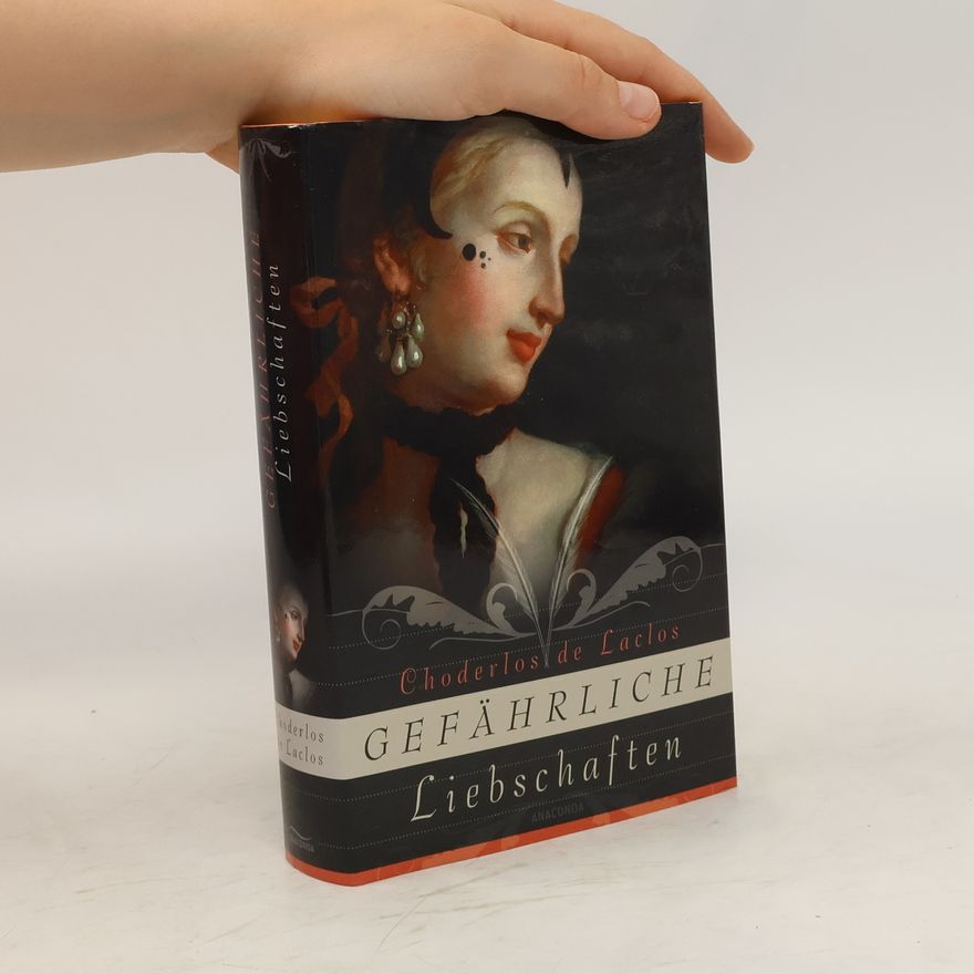 Pierre-Ambroise-François Choderlos de Laclos Gefährliche Liebschaften