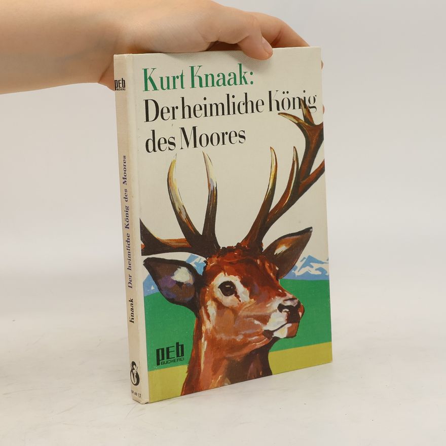 Kurt Knaak Der heimliche König des Moores