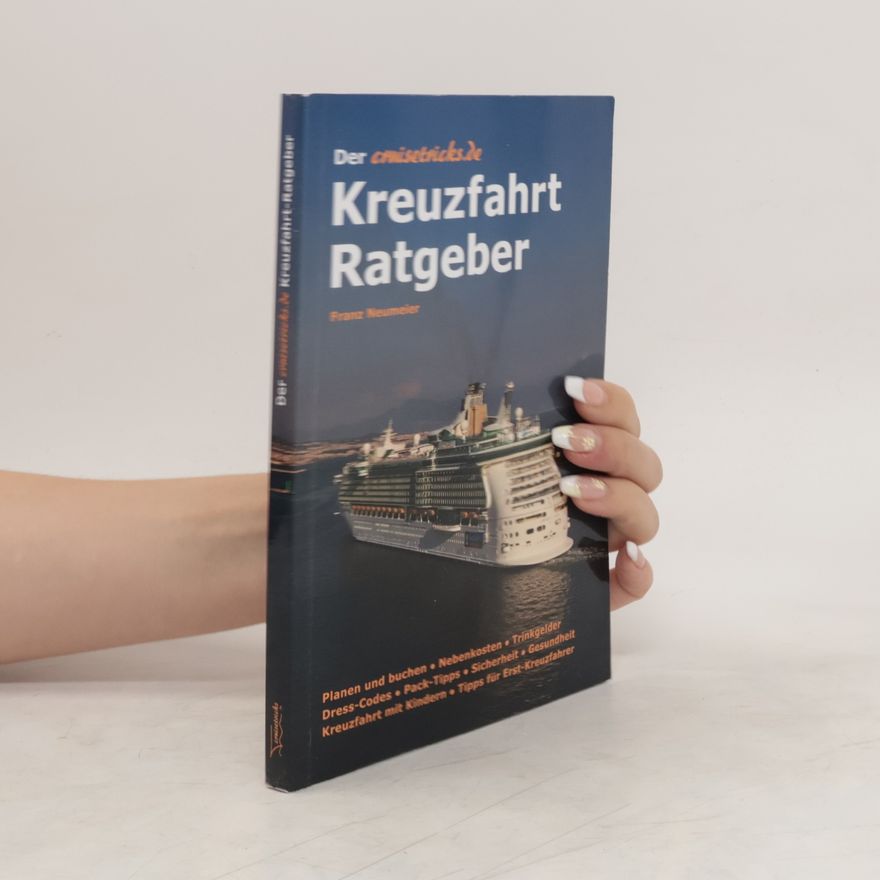 Franz Neumeier Der cruisetricks.de Kreuzfahrt Ratgeber. Praxis-Guide für Kreuzfahrt-Urlauber