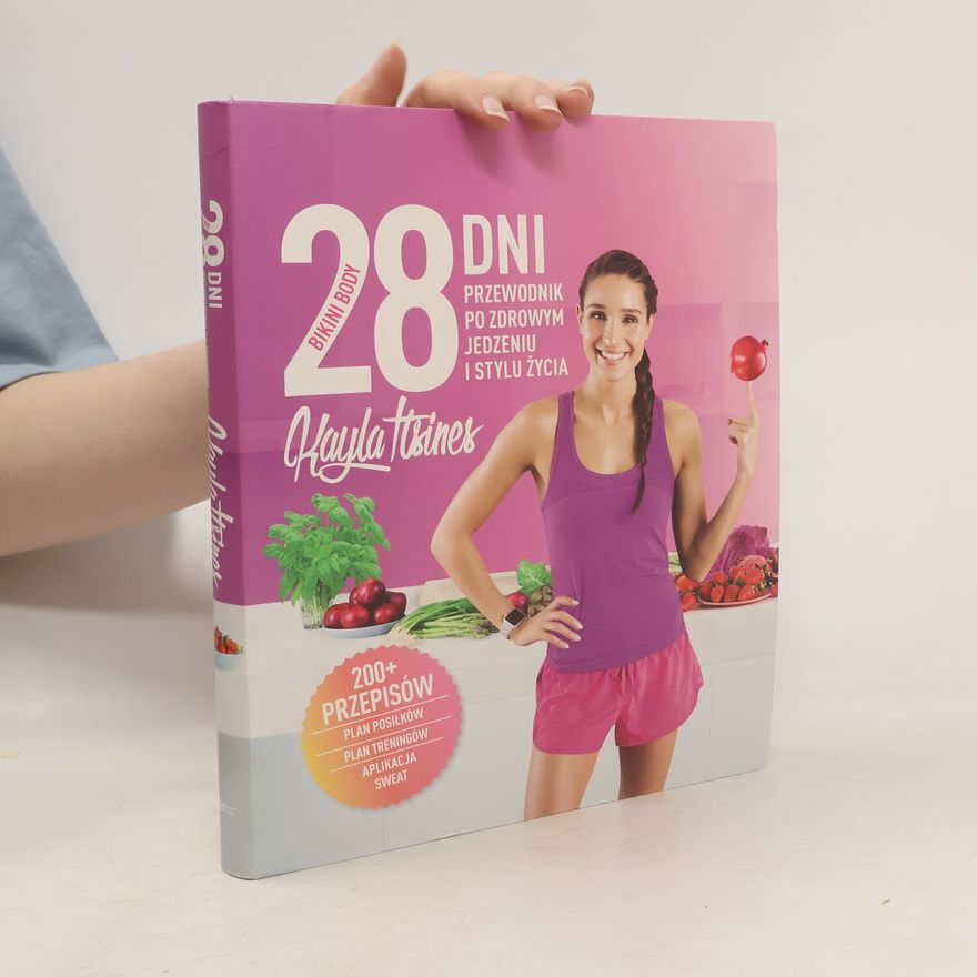 Kayla Itsines 28 dni Bikini Body. Przewodnik po zdrowym jedzeniu i stylu życia