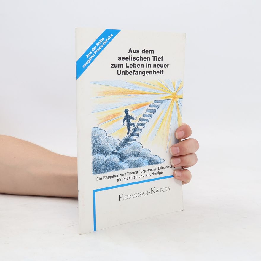 Autorenkollektiv Wege aus dem seelischen Tief zum Leben in neuer Unbefangenheit