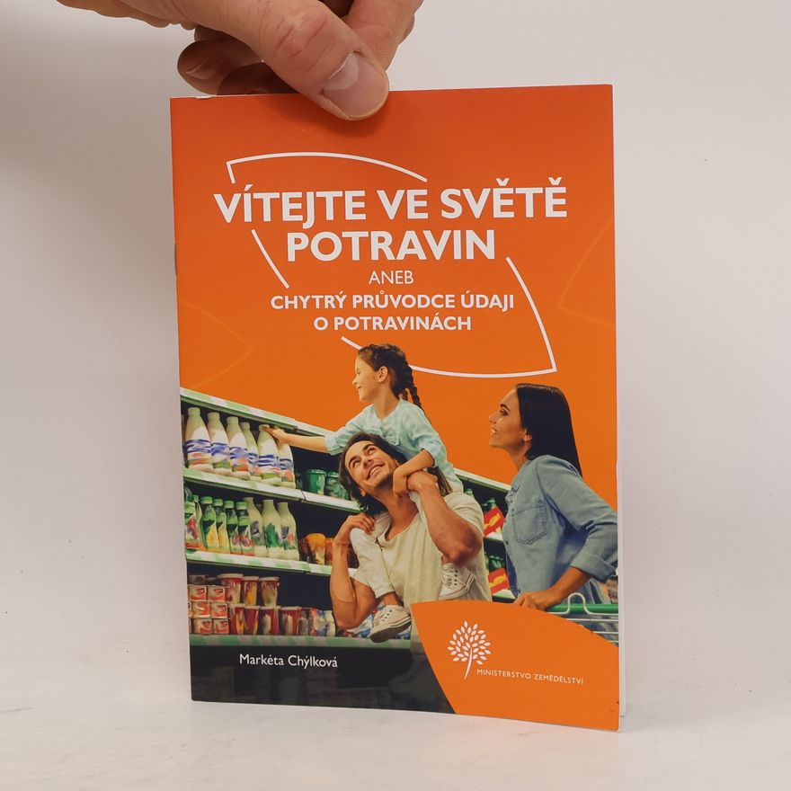 Markéta Chýlková Vítejte ve světě potravin aneb chytrý průvodce údaji o potravinách