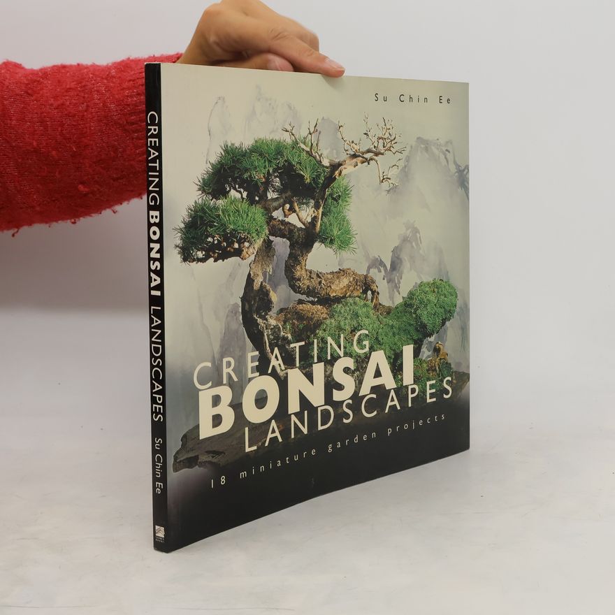 Su Chin Ee Creating Bonsai Landscapes