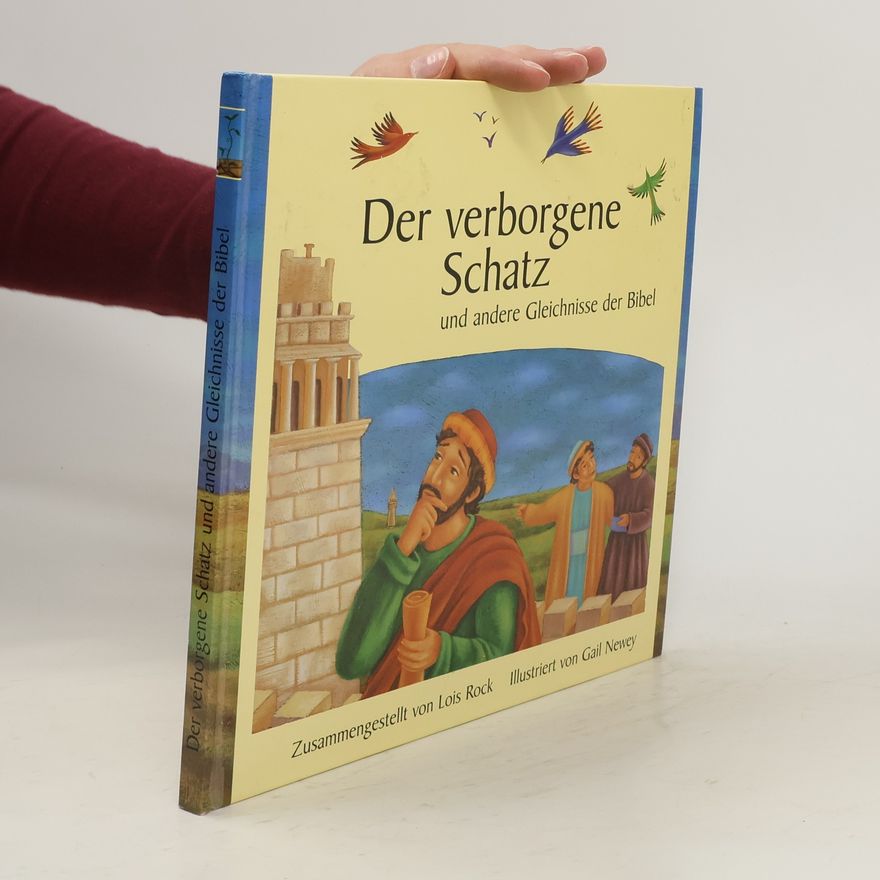 Lois Rock Der verborgene Schatz und andere Gleichnisse der Bibel