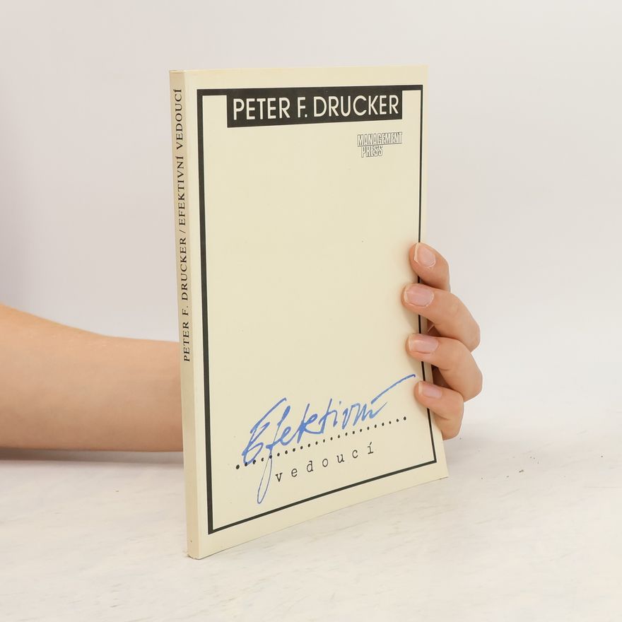 Peter Ferdinand Drucker Efektivní vedoucí