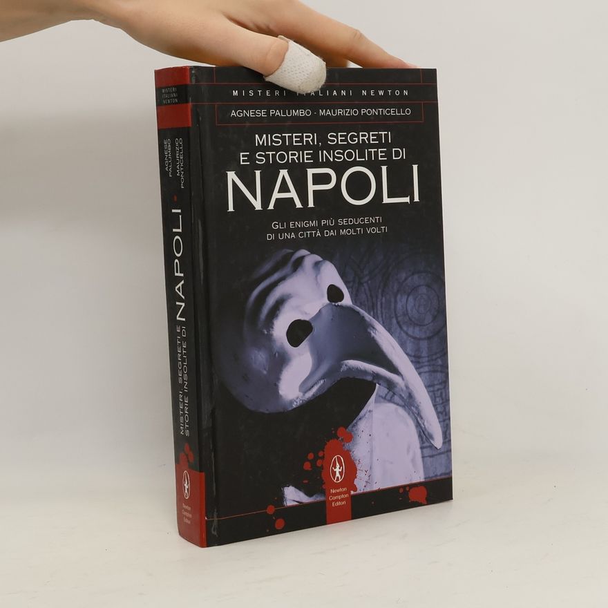 Maurizio Ponticello Misteri, segreti e storie insolite di Napoli