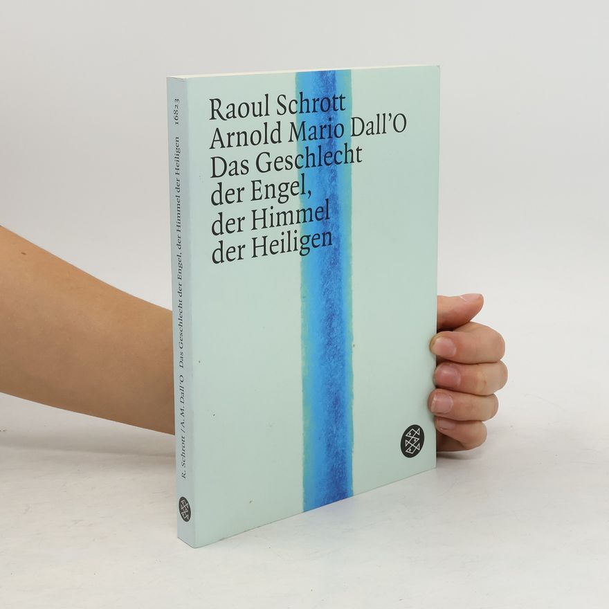 Arnold Mario Dall’O Das Geschlecht der Engel, der Himmel der Heiligen. Ein Brevier