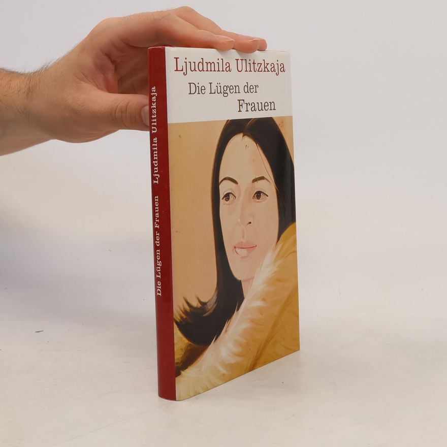 Ljudmila Jewgenjewna Ulizkaja Die Lügen der Frauen