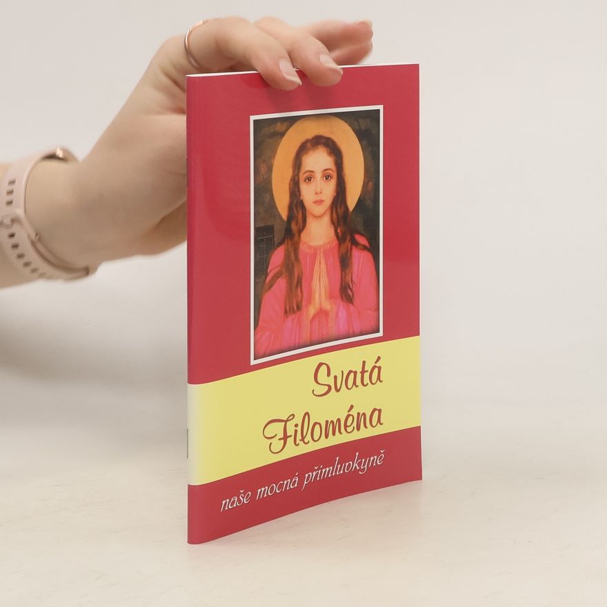 Marcela Macháčková Svatá Filoména (Naše mocná přímluvkyně)