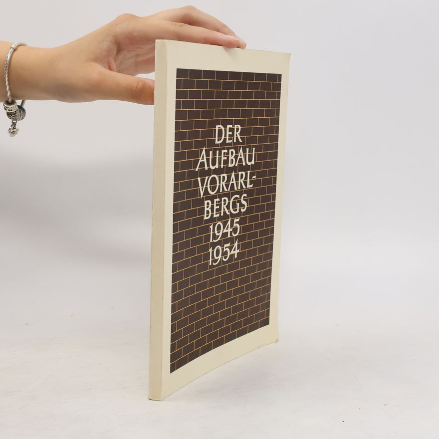 Various authors Der Aufbau Vorarlbergs 1945-1954